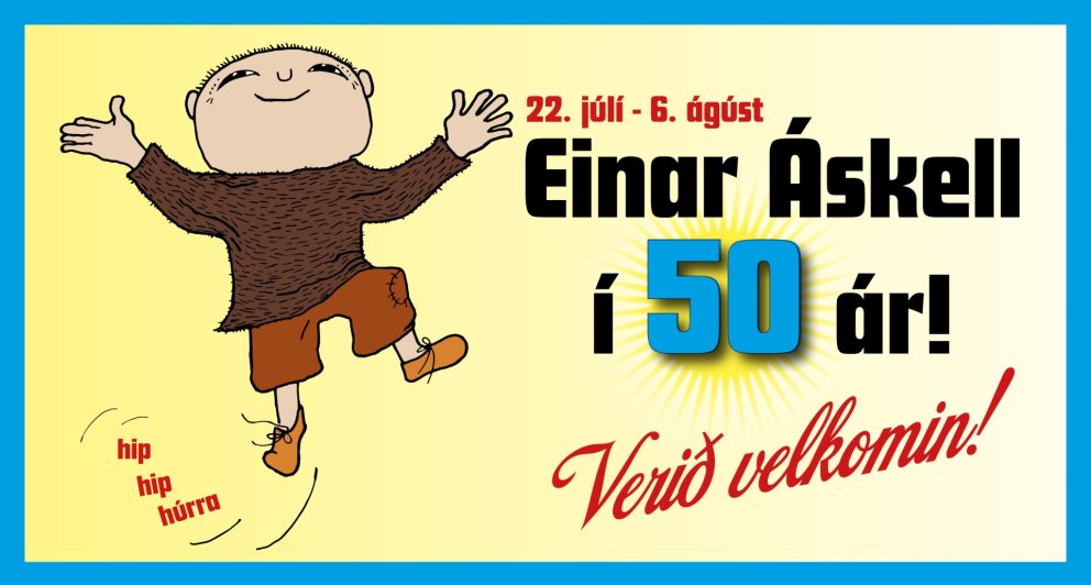 Einar Áskell 50 ára opnar laugardaginn 22. júlí kl. 10.