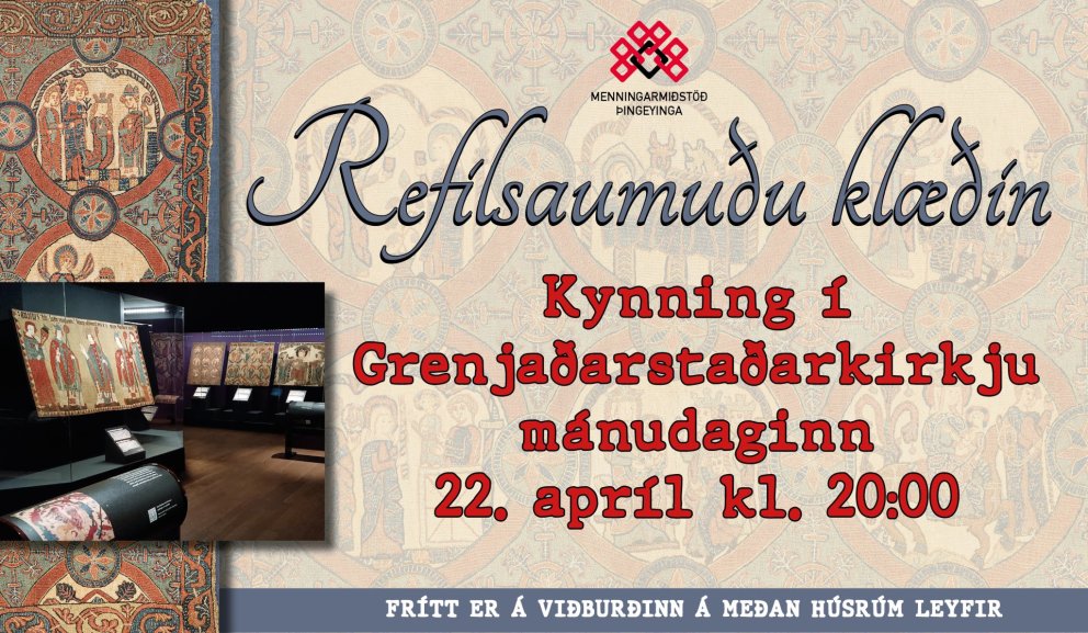 Refilsaumuðu klæðin - Kynning í  Grenjaðarstaðarkirkju mánudaginn 22. apríl kl. 20:00