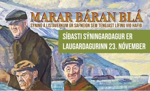 Síðasti sýningardagur er 23. nóvember - MARAR BÁRAN BLÁ