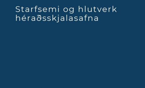 Starfsemi og hlutverk héraðsskjalasafna