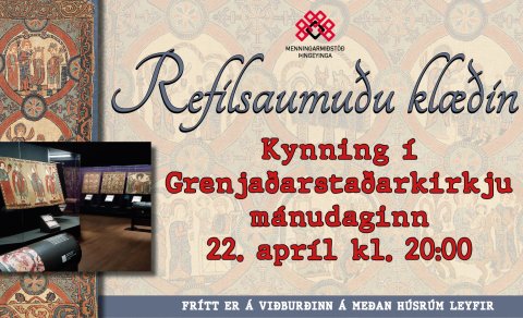 Refilsaumuðu klæðin - Kynning í  Grenjaðarstaðarkirkju mánudaginn 22. apríl kl. 20:00