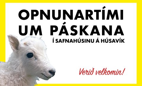 OPNUNARTÍMI UM PÁSKANA Í SAFNAHÚSINU Á HÚSAVÍK